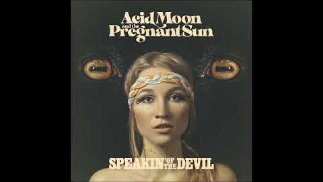 Acid Moon and the Pregnant Sun - Speakin' Of The Devil (Full Album 2020)