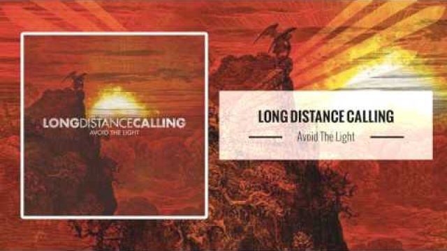 Long Distance Calling - Avoid The Light 